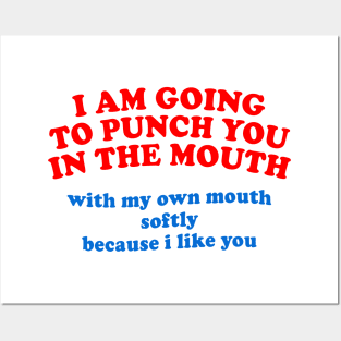 I Am Going To Punch You In The Mouth ... Posters and Art